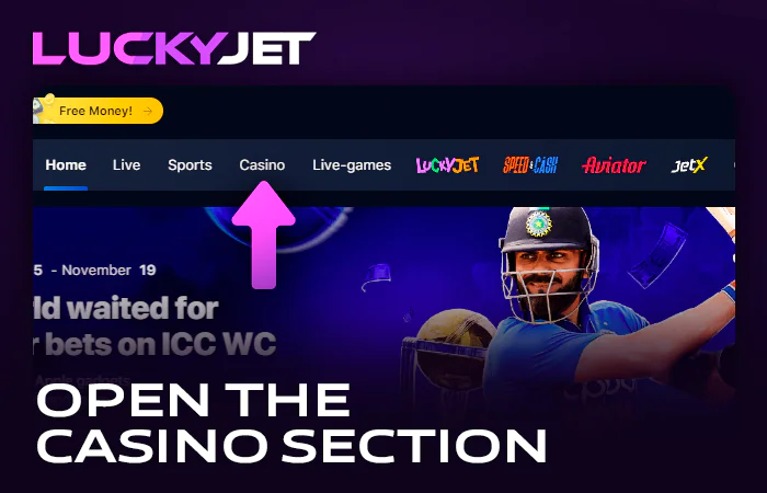Go to the casino section to play Lucky Jet